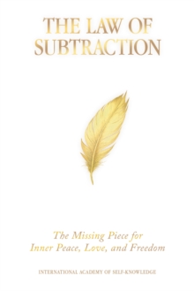 LAW OF SUBTRACTION: : The Missing Piece for Inner Peace, Love, and Freedom