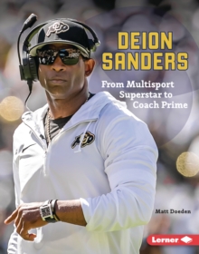 Deion Sanders : From Multisport Superstar to Coach Prime