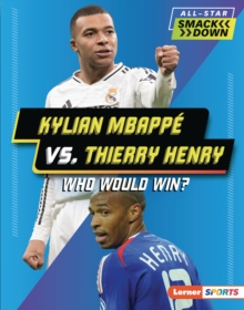 Kylian Mbappe vs. Thierry Henry : Who Would Win?