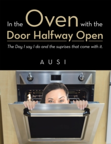 In the Oven with the Door Halfway open : The Day I say I do and the suprises that come with it.