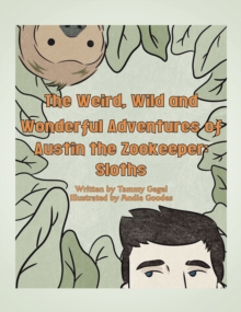 Weird, Wild and Wonderful Adventures of Austin the Zookeeper: : Sloths