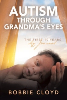 Autism through Grandma's Eyes : The First Ten Years