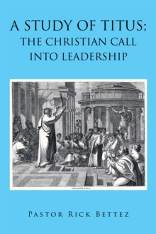 study of Titus; the Christian call into leadership