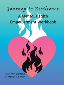 Journey to Resilience : A Mental Health Empowerment Workbook