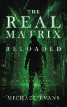 Real Matrix Reloaded : A Map for Escaping the Prison You Can't See.