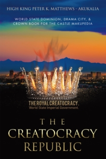 CREATOCRACY REPUBLIC : World State Dominion, Drama City, & Crown Book for the Castle Makupedia