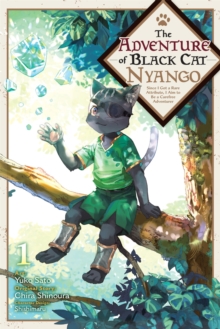 The Adventure of Black Cat Nyango, Vol. 1 : Since I Got a Rare Attribute, I Aim to Be a Carefree Adventurer