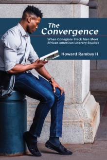 Convergence : When Collegiate Black Men Meet African American Literary Studies