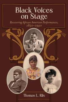 Black Voices on Stage : Recovering African American Performances, 1850-1940