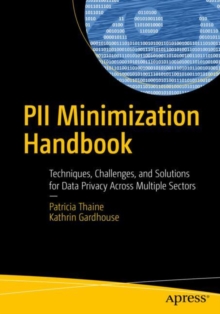 PII Minimization Handbook : Techniques, Challenges, and Solutions for Data Privacy Across Multiple Sectors