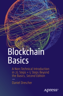 Blockchain Basics : A Non-Technical Introduction in 25 Steps + 5 Steps Beyond the Basics
