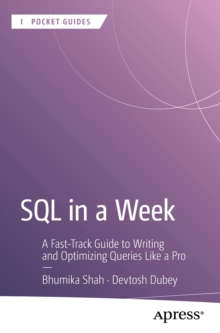 SQL in a Week : A Fast-Track Guide to Writing and Optimizing Queries Like a Pro