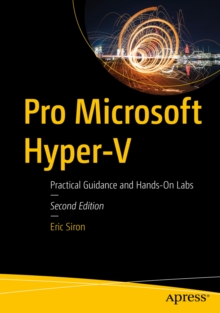 Pro Microsoft Hyper-V : Practical Guidance and Hands-On Labs