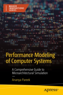 Performance Modeling of Computer Systems : A Comprehensive Guide to Microarchitectural Simulation