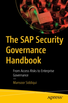 The SAP Security Governance Handbook : From Access Risks to Enterprise Governance