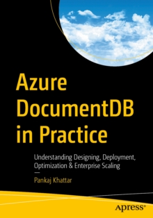Azure DocumentDB in Practice : Understanding Designing, Deployment, Optimization & Enterprise Scaling