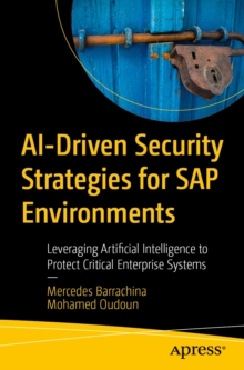 AI-Driven Security Strategies for SAP Environments : Leveraging Artificial Intelligence to Protect Critical Enterprise Systems