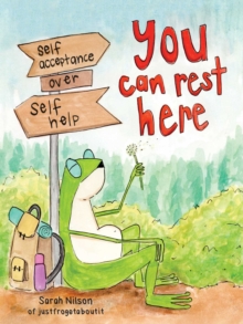 You Can Rest Here : Self-Acceptance over Self-Help from JustFrogetAboutIt