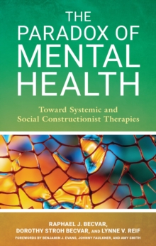The Paradox of Mental Health : Toward Systemic and Social Constructionist Therapies