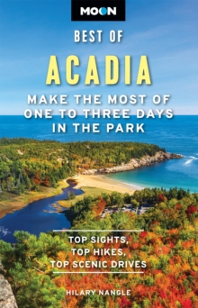 Moon Best of Acadia (Second Edition) : Make the Most of One to Three Days in the Park