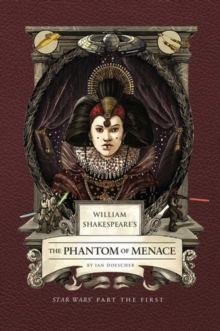 William Shakespeare's The Phantom of Menace: Star Wars Part the First