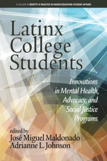 Latinx College Students : Innovations in Mental Health, Advocacy, and Social Justice Programs