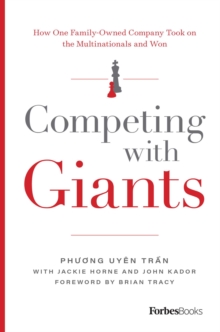 Competing With Giants : How One Family-Owned Company Took on the Multinationals and Won