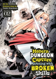 Yuuki Kimikawa Modern Dungeon Capture Starting with Broken Skills (Manga) Vol. 2