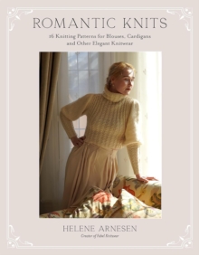 Romantic Knits : 16 Knitting Patterns for Blouses, Cardigans and Other Elegant Knitwear