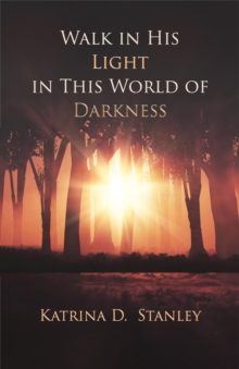 Walk in His Light in This World of Darkness