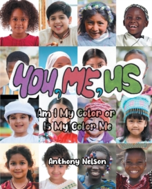 You, Me, Us : Am I My Color or Is My Color Me