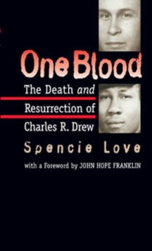 One Blood : The Death and Resurrection of Charles R. Drew
