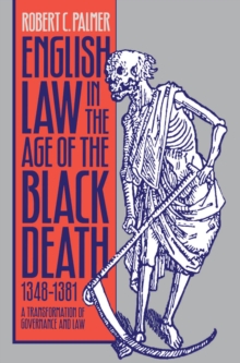 English Law in the Age of the Black Death, 1348-1381 : A Transformation of Governance and Law