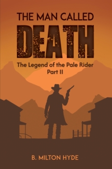 The Man Called Death : The Legend of the Pale Rider Part II