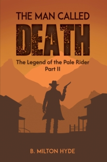 The Man Called Death : The Legend of the Pale Rider Part II