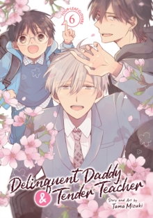 Tama Mizuki Delinquent Daddy & Tender Teacher Vol. 6: Four-Leaf Clovers