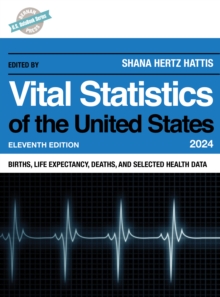 Vital Statistics of the United States 2024 : Births, Life Expectancy, Death, and Selected Health Data