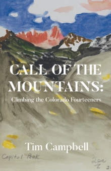 CALL OF THE MOUNTAINS : Climbing the Colorado Fourteeners