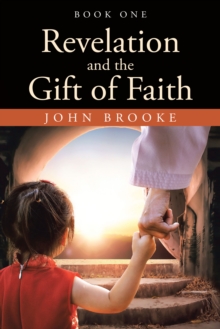 Revelation and the Gift of Faith : Book One