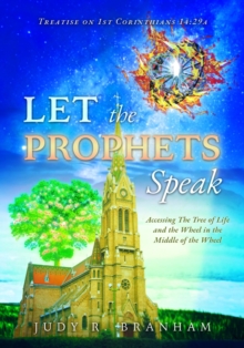 Let the Prophets Speak : Accessing The Tree of Life and the Wheel in the Middle of the Wheel