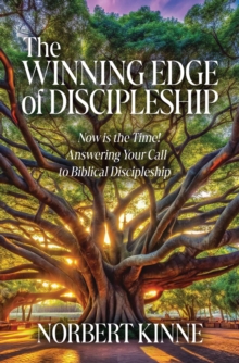Winning Edge of Discipleship : Now is the Time! Answering Your Call to Biblical Discipleship