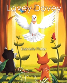Lovey Dovey : a children's book about connection, love, peace, and giving