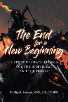 End for a New Beginning : A study of death rituals for the individual and the planet