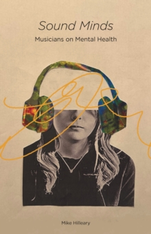 Sound Minds : Musicians on Mental Health