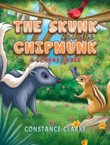 The Skunk and the Chipmunk : A Clarke Fable
