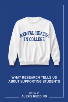 Mental Health in College : What Research Tells Us About Supporting Students