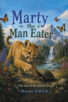 Marty the Man Eater : The Tale of the Littlest Lion