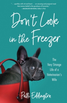 Don't Look in the Freezer : The Very Strange Life of a Veterinarian's Wife-image-9798896361312