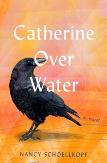 Catherine Over Water : A Novel