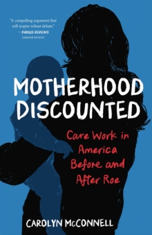 Motherhood Discounted : Care Work in America Before and After Roe-image-9798896363156